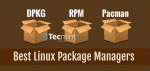 Linux'a Yeni Başlayanlar İçin En İyi 5 Linux Paket Yöneticisi