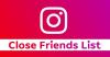 Cum să creezi o listă de prieteni apropiați pe Instagram