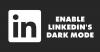كيفية تشغيل الوضع المظلم لـ LinkedIn على الكمبيوتر الشخصي والجوال
